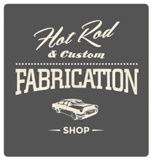 Hot Rod & Custom Fabrication Services